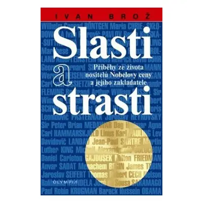 Slasti a strasti - Příběhy ze života nositelů Nobelovy ceny - Ivan Brož