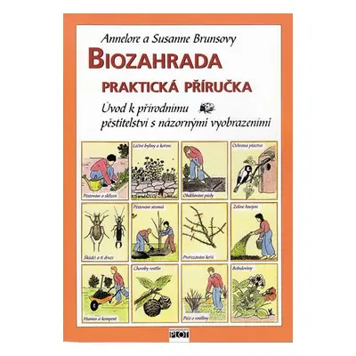 Biozahrada - praktická příručka - Annelore Bruns