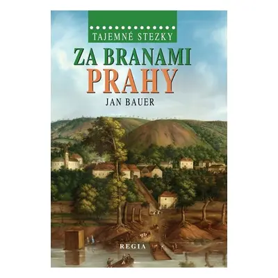 Tajemné stezky – Za branami Prahy - Jan Bauer