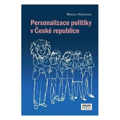 Personalizace politiky v České republice - Marcela Voženílková