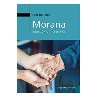 Morana - Příručka pro trpící - Petr Bakalář