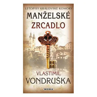 Manželské zrcadlo - Letopisy královské komory - Vlastimil Vondruška