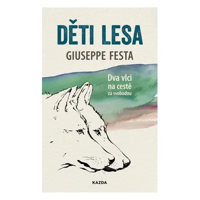 Děti lesa - Dva vlci na cestě za svobodou - Giuseppe Festa