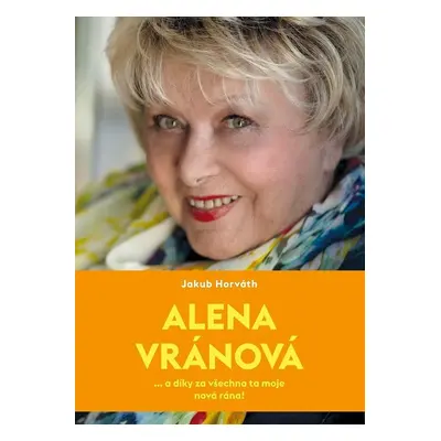 Alena Vránová ... a díky za všechna ta moje nová rána! - Jakub Horváth