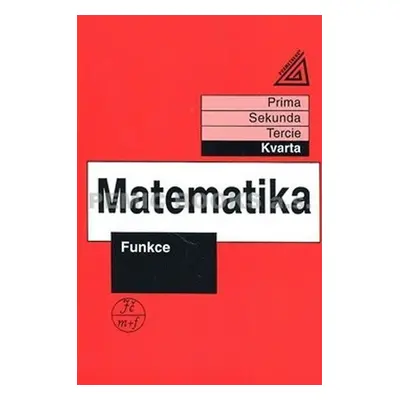 Matematika pro nižší třídy víceletých gymnázií - Funkce, 1. vydání - Jiří Herman