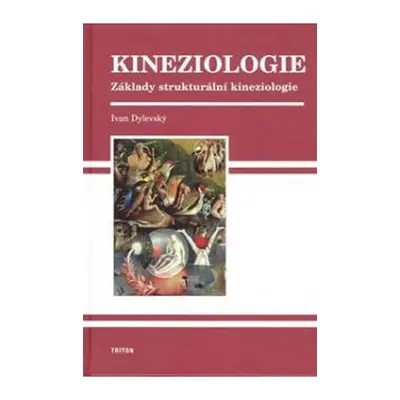 Kineziologie - Základy strukturální kinezologie - Ivan Dylevský