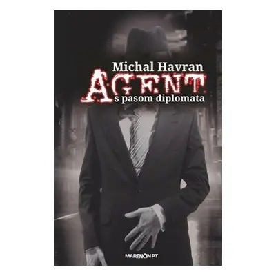 Agent s pasom diplomata - Michal Havran