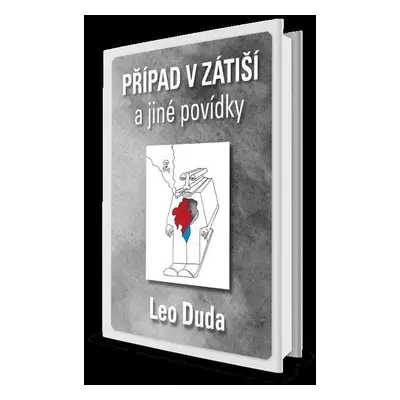 Případ v Zátiší a jiné povídky - Leo Duda