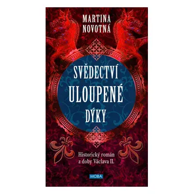 Svědectví uloupené dýky - Historický román z doby Václava II. - Martina Novotná