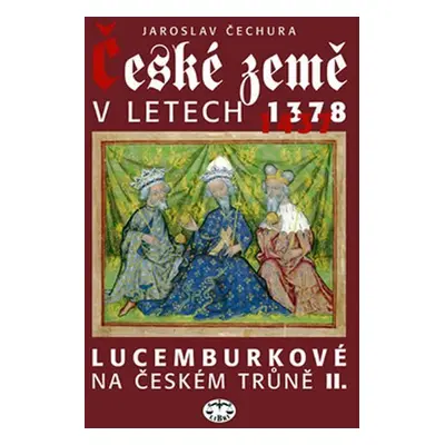 České země v letech 1337 - 1437 - Jaroslav Čechura