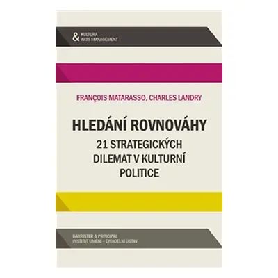 Hledání rovnováhy - 21 strategických dilemat v kulturní politice - Charles Landy