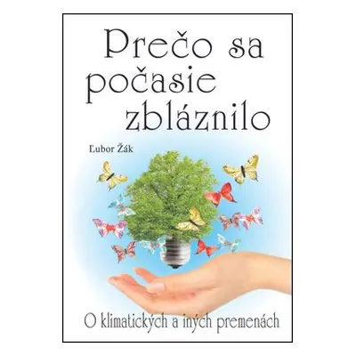 Prečo sa počasie zbláznilo - Ľubor Žák