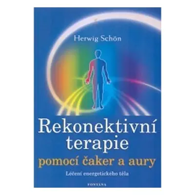 Rekonektivní terapie pomocí čaker a aury - Herwig Schön