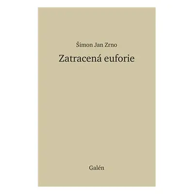 Ztracená euforie - Šimon Jan Zrno