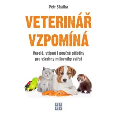 Veterinář vzpomíná - Petr Skalka