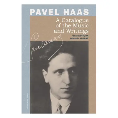 Pavel Haas A Catalogue of the Music and Writings - Ondřej Pivoda