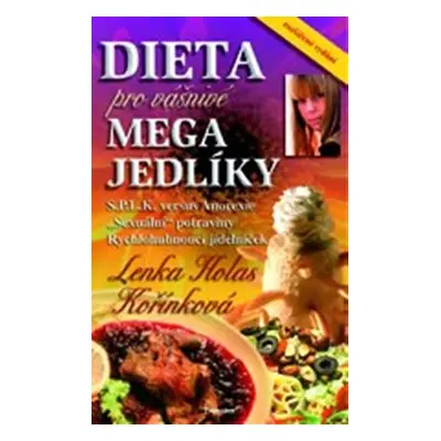 Dieta pro vášnivé megajedlíky - Lenka Kořínková