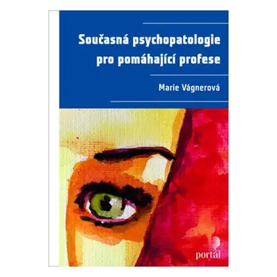 Současná psychopatologie pro pomáhající profese - Marie Vágnerová