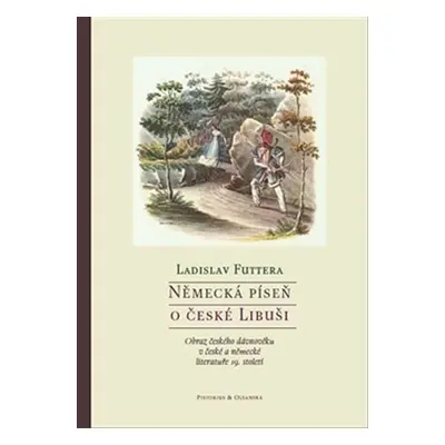 Německá píseň o české Libuši - Obraz českého dávnověku v české a německé literatuře 19. století 