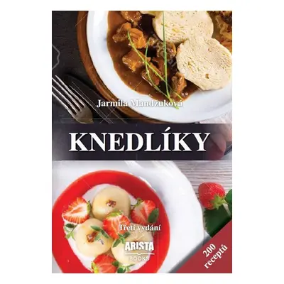 Knedlíky - 200 receptů - Jarmila Mandžuková