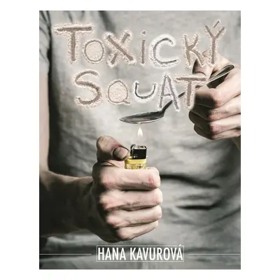 Toxický squat - Hana Kavurová