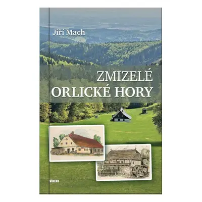 Zmizelé Orlické hory - Jiří Mach