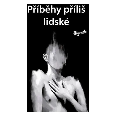 Příběhy příliš lidské - Nigredo