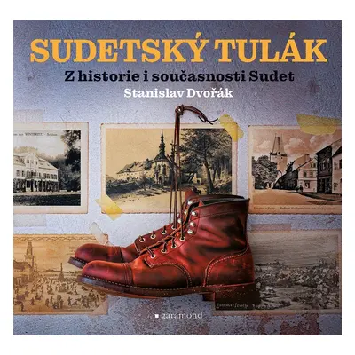 Sudetský tulák - Z historie i současnosti Sudet - Stanislav Dvořák