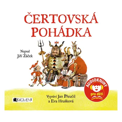 Čertovská pohádka - CD (Vyprávějí, hrají a zpívají Jan Přeučil a Eva Hrušková) - Jiří Žáček