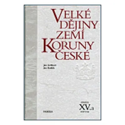 Velké dějiny zemí Koruny české XV./a 1938 –1945 - Jan Gebhart