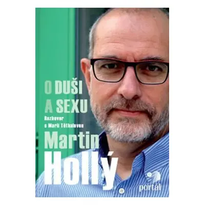 Hollý Martin - O duši a sexu - Martin Holý