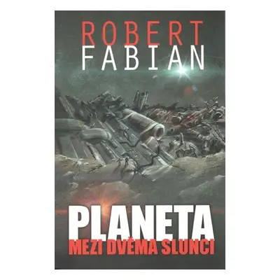 Planeta mezi dvěma slunci - Robert Fabian