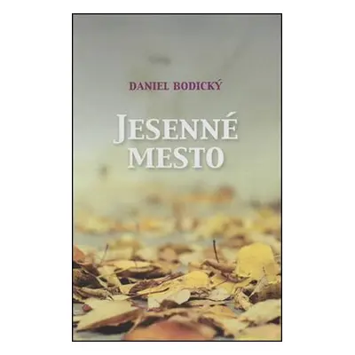 Jesenné mesto - Daniel Bodický