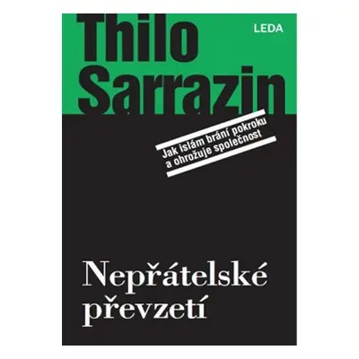 Nepřátelské převzetí - Jak islám brání pokroku a ohrožuje společnost - Thilo Sarrazin