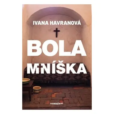 Bola mníška - Ivana Havranová