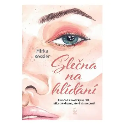 Slečna na hlídání - Emočně a eroticky nabité milostné drama, které vás nepustí - Mirka Rössler