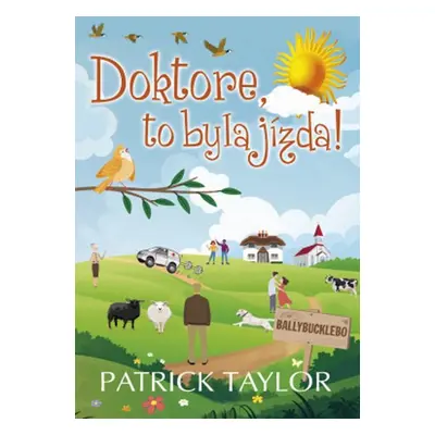 Doktore, to byla jízda! - Patrick Taylor