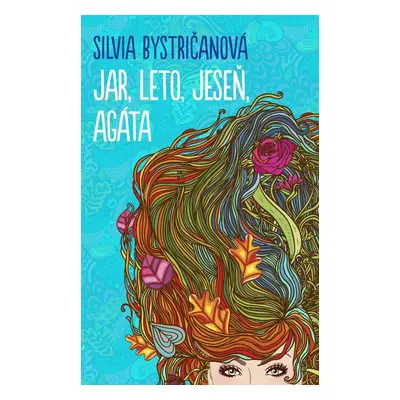 Jar, leto, jeseň, Agáta (slovensky) - Silvia Bystričanová