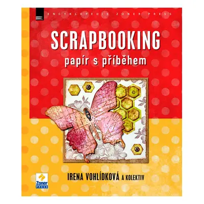 Scrapbooking – papír s příběhem - Irena Vohlídková