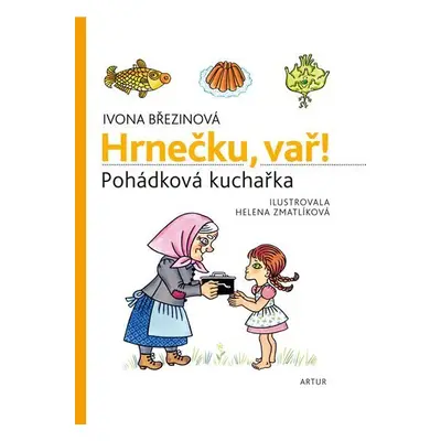 Hrnečku, vař! - Pohádková kuchařka, 2. vydání - Ivona Březinová