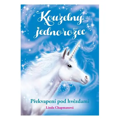 Kouzelný jednorožec: Překvapení pod hvězdami - Linda Chapman