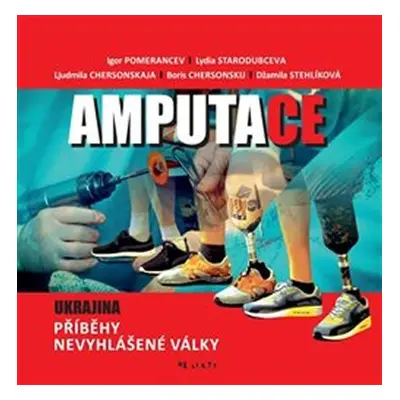 Amputace - Ukrajina. Příběhy nevyhlášené války - Ljudmila Chersonskaja