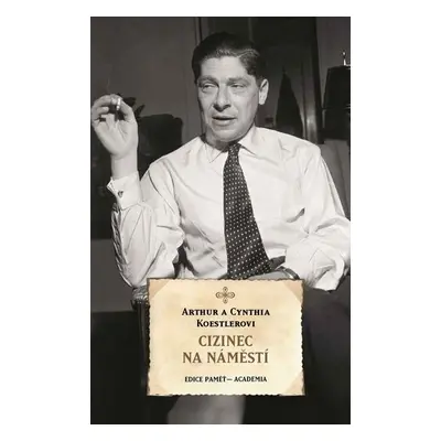 Cizinec na náměstí - Arthur Koestler