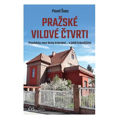 Pražské vilové čtvrti - Procházky mezi domy krásnými… a ještě krásnějšími - Pavel Švec