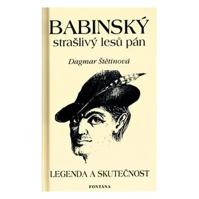 Babinský strašlivý lesů pán - Legenda a skutečnost - Dagmar Štětinová