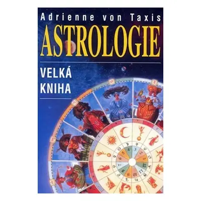 Astrologie - velká kniha - Adrienne von Taxis