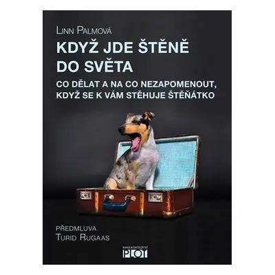 Když jde štěně do světa - Co dělat a na co nezapomenout, když se k vám stěhuje štěňátko - Linn P