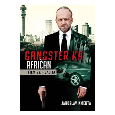 Gangster KA Afričan - Film vs. realita - Jaroslav Kmenta