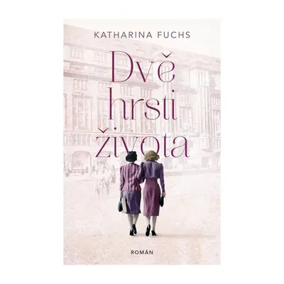 Dvě hrsti života - Katharina Fuchs