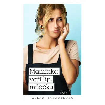 Maminka vaří líp, miláčku - Alena Jakoubková